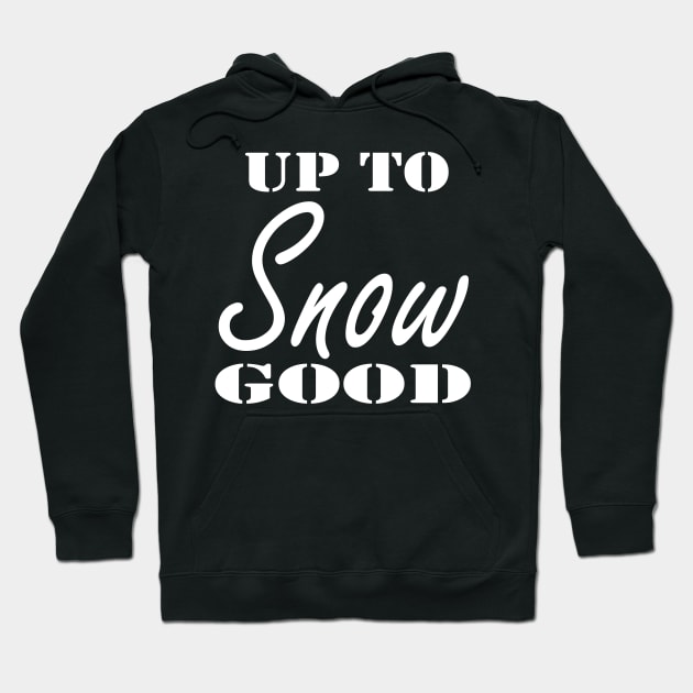 Up To Snow Good Shirt, Christmas Shirt, Holiday Shirt, Winter Shirt, Snow Shirt, Christmas Gift for Her, Snowman Shirt, Troublemaker Hoodie by Islanr